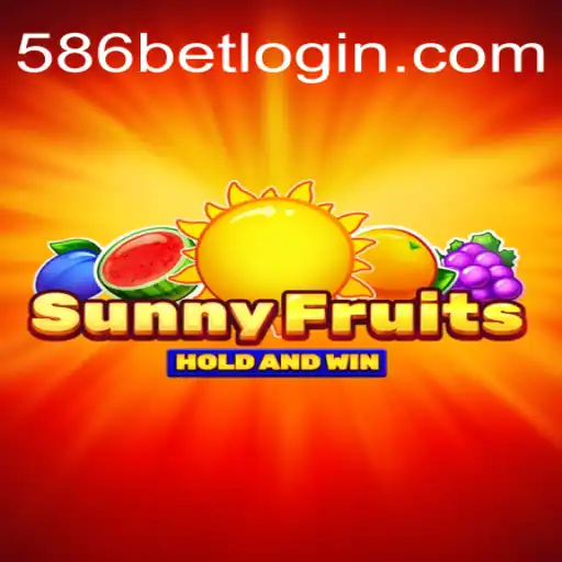 Explorando o Universo de SunnyFruits e a Emoção das Apostas com 586bet